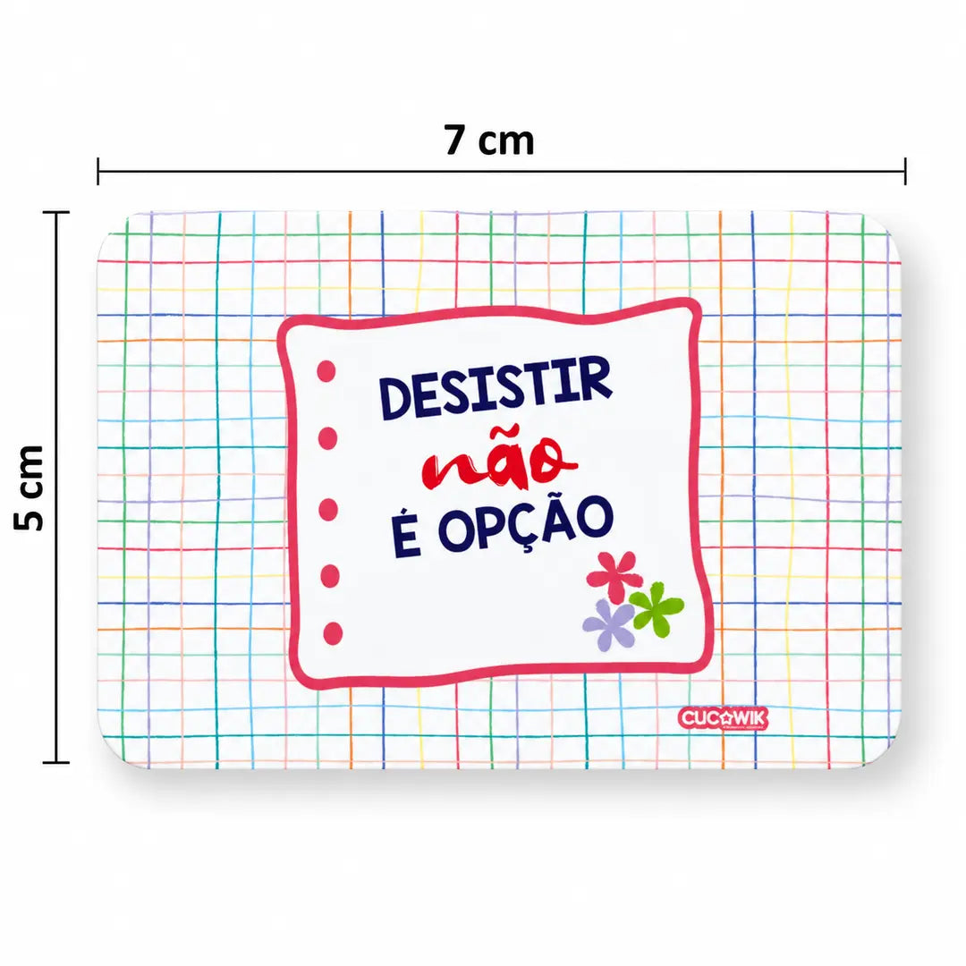 Medidas do íman de frigorífico Desistir Não é Opção – 7 × 5 cm
