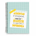 Caderno Argolas A5 Liso "Acreditar É Essencial Mas Ter Atitude Faz A Diferença"