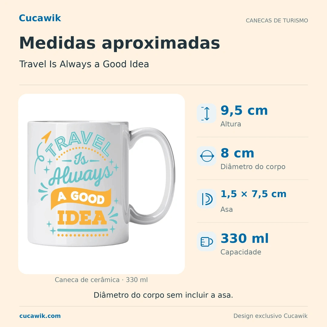 Caneca de Cerâmica Travel Is Always a Good Idea — Medidas aproximadas | Cucawik