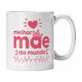 Caneca com Frase "Melhor Mãe do Mundo" Cucawik - Cucawik
