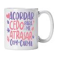 Caneca com Frase "Acordar Cedo Para Me Atrasar com Calma" Cucawik - Cucawik