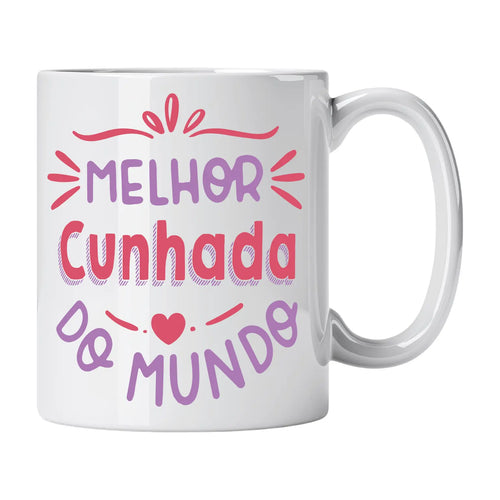 Caneca com Frase "Melhor Cunhada do Mundo" Cucawik - Cucawik