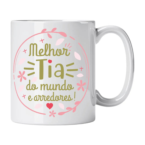 Caneca com Frase "Melhor Tia do Mundo e Arredores!" Cucawik - Cucawik