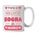 Caneca com Frase "Para a Melhor Sogra do Mundo" Cucawik - Cucawik