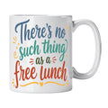 Caneca de Cerâmica com Frase "There's No Such Thing as a Free Lunch" | Cucawik