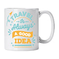 Caneca com Frase "Travel Is Always a Good Idea" Cucawik - Cucawik
