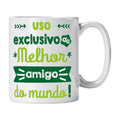 Caneca com Frase "Uso Exclusivo do Melhor Amigo do Mundo!" Cucawik - Cucawik