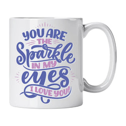 Caneca de Cerâmica com Frase "You Are the Sparkle in My Eyes; I Love You!" | Cucawik