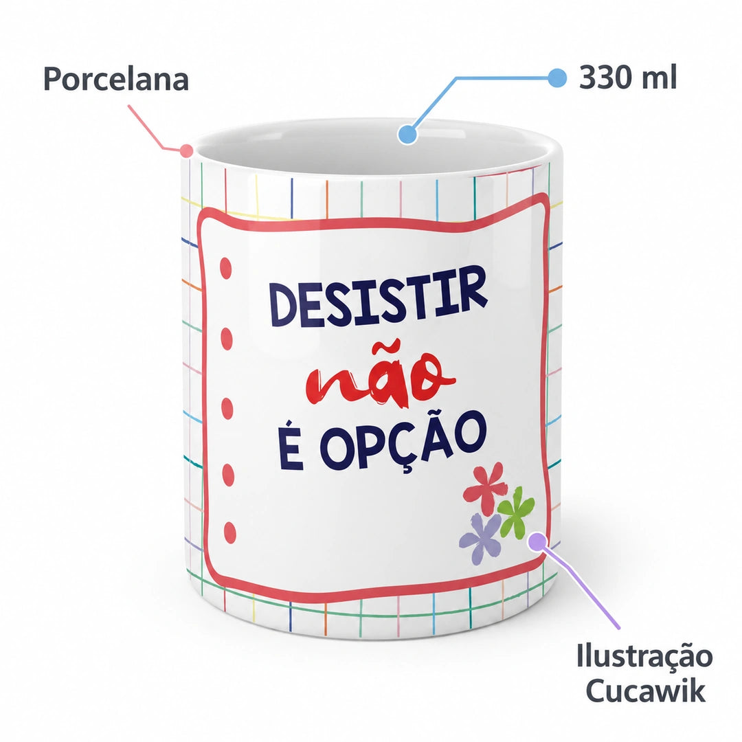 Copo de Cerâmica com a Frase "Desistir Não é Opção" — características — porcelana, 330 ml