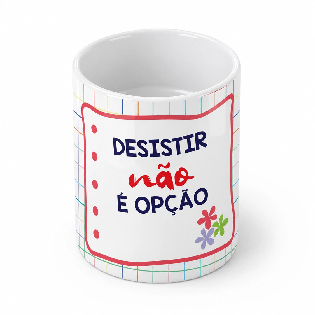Copo de Cerâmica com a Frase "Desistir Não é Opção" — interior branco