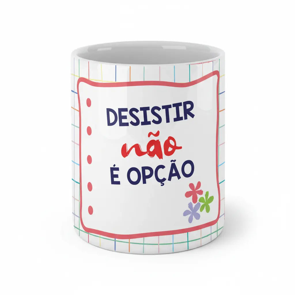 Copo de Cerâmica com a Frase "Desistir Não é Opção"