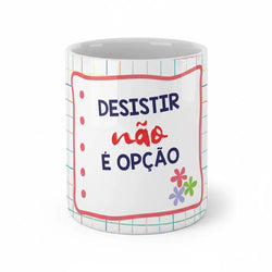 Copo de Cerâmica com Frase "Desistir Não é Opção" | Cucawik
