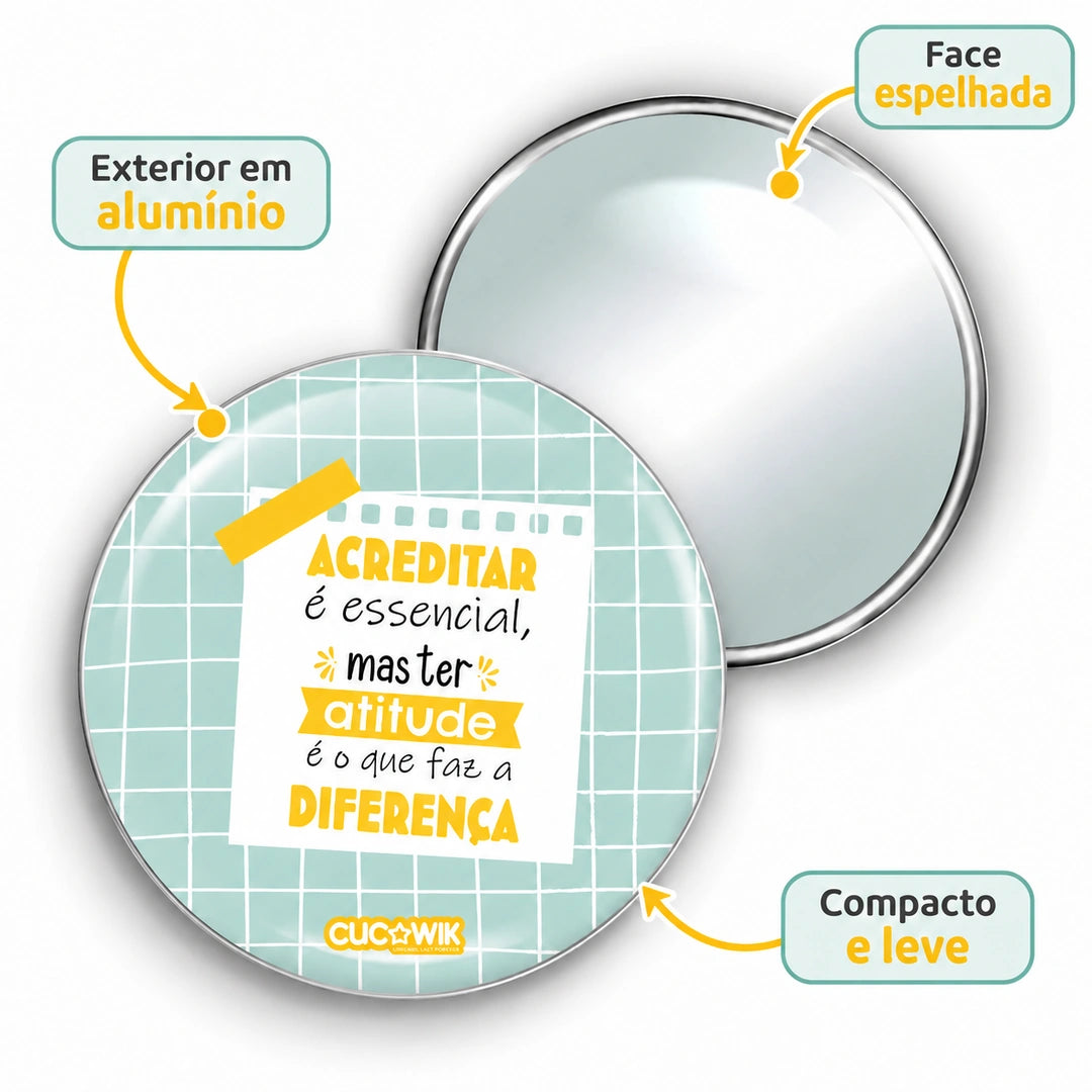 Espelho de bolso Redondo Miro "Acreditar É Essencial Mas Ter Atitude Faz A Diferença" — características e materiais